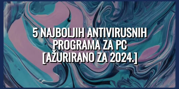 5 najboljih plaćenih  antivirusnih programa za vaš PC
