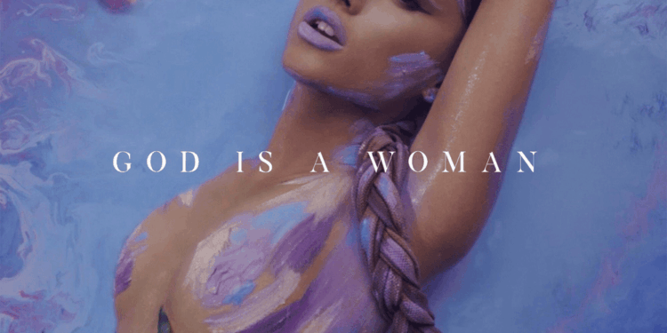 God Is a Woman – Ariana Grande